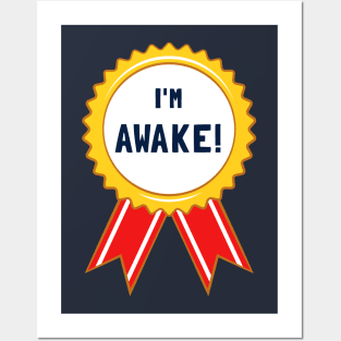 I'm Awake! Posters and Art